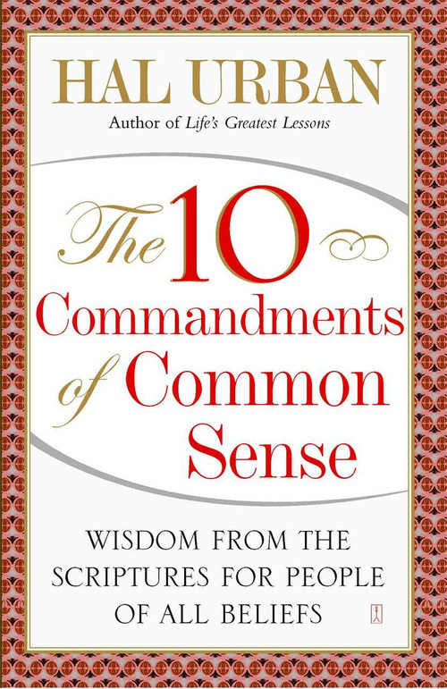 The 10 Commandments of Common Sense (Wisdom from the Scriptures for People of All Beliefs) by Hal Urban, 9781416535645