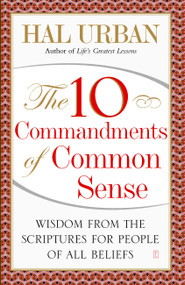 The 10 Commandments of Common Sense (Wisdom from the Scriptures for People of All Beliefs) by Hal Urban, 9781416535645