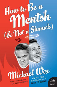 How to Be a Mentsh (and Not a Shmuck) by Michael Wex, 9780061771125