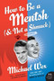 How to Be a Mentsh (and Not a Shmuck) by Michael Wex, 9780061771125