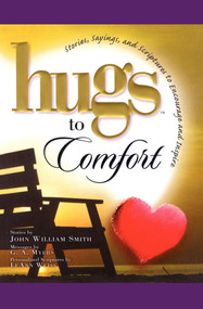 Hugs to Comfort (Stories, Sayings and Scriptures to Encourage and I) by John Smith, 9781451655223