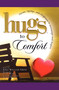 Hugs to Comfort (Stories, Sayings and Scriptures to Encourage and I) by John Smith, 9781451655223