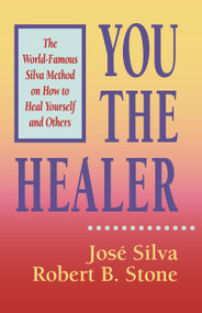 You the Healer (The World-Famous Silva Method on How to Heal Yourself and Others) by Silva & Stone, 9780915811373