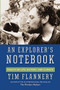 An Explorer's Notebook (Essays on Life, History, and Climate) by Tim Flannery, 9780802122971