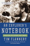 An Explorer's Notebook (Essays on Life, History, and Climate) by Tim Flannery, 9780802122971