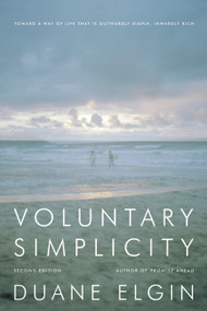 Voluntary Simplicity Second Revised Edition (Toward a Way of Life That Is Outwardly Simple, Inwardly Rich) by Duane Elgin, 9780061779268
