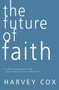 The Future of Faith - 9780061755538 by Harvey Cox, 9780061755538