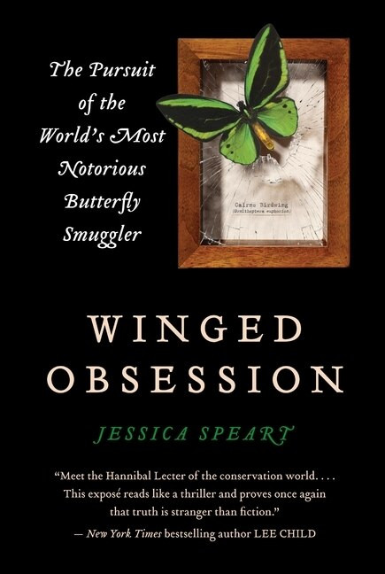 Winged Obsession (The Pursuit of the World's Most Notorious Butterfly Smuggler) by Jessica Speart, 9780061772443