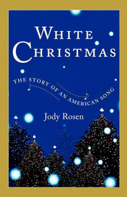 White Christmas (The Story of an American Song) by Jody Rosen, 9780743218764
