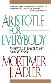 Aristotle for Everybody by Mortimer J. Adler, 9780684838236