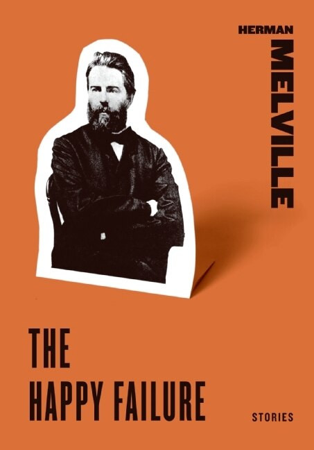 The Happy Failure (Stories) by Herman Melville, 9780061773754
