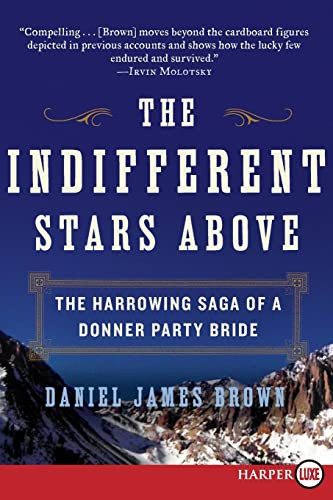 The Indifferent Stars Above (The Harrowing Saga of a Donner Party Bride) by Daniel James Brown, 9780061774737
