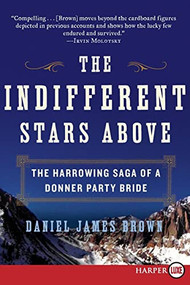The Indifferent Stars Above (The Harrowing Saga of a Donner Party Bride) by Daniel James Brown, 9780061774737