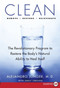 Clean (The Revolutionary Program to Restore the Body's Natural Ability to Heal Itself) by Alejandro Junger, 9780061774973