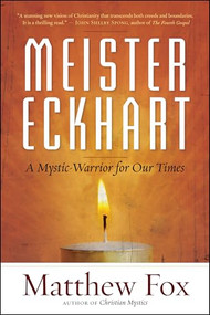 Meister Eckhart (A Mystic-Warrior for Our Times) by Matthew Fox, 9781608682652