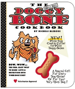 The Small Dog's Doggy Bone Cookbook by Michele Bledsoe, Chris Rupert, Kelly Schaefer, James Walton, 9780975388372