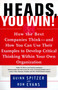 Heads, You Win! (How the Best Companies Think--and How You Can Use Their Examples to Develop Critical Thinking Within Your Own Organization) by Quinn Spitzer, Ron Evans, 9780684838755