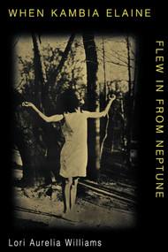 When Kambia Elaine Flew in from Neptune by Lori Aurelia Williams, 9780689845932