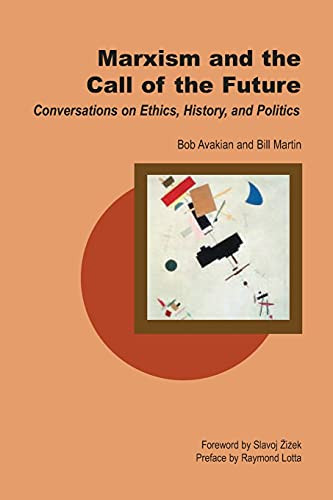 Marxism and the Call of the Future (Conversations on Ethics, History, and Politics) by Bill Martin, Bob Avakian, 9780812695793