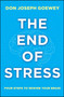 The End of Stress (Four Steps to Rewire Your Brain) by Don Joseph Goewey, 9781582704913