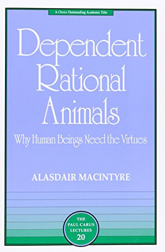 Dependent Rational Animals (Why Human Beings Need the Virtues) by Alasdair MacIntyre, 9780812694529