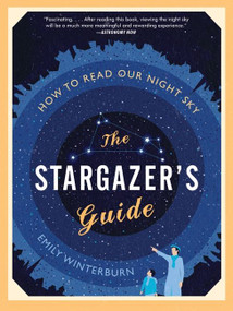The Stargazer's Guide (How to Read Our Night Sky) by Emily Winterburn, 9780061789694