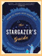 The Stargazer's Guide (How to Read Our Night Sky) by Emily Winterburn, 9780061789694