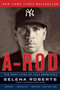A-Rod (The Many Lives of Alex Rodriguez) by Selena Roberts, 9780061791659