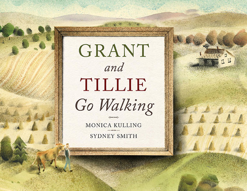 Grant and Tillie Go Walking by Monica Kulling, Sydney Smith, 9781554984466