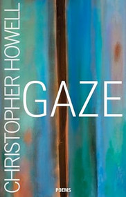Gaze by Christopher Howell, 9781571314369