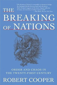 The Breaking of Nations (Order and Chaos in the Twenty-First Century) by Robert Cooper, 9780802141644