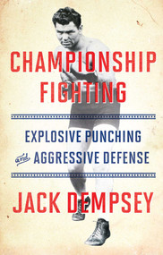 Championship Fighting (Explosive Punching and Aggressive Defense) by Jack Dempsey, 9781501111488