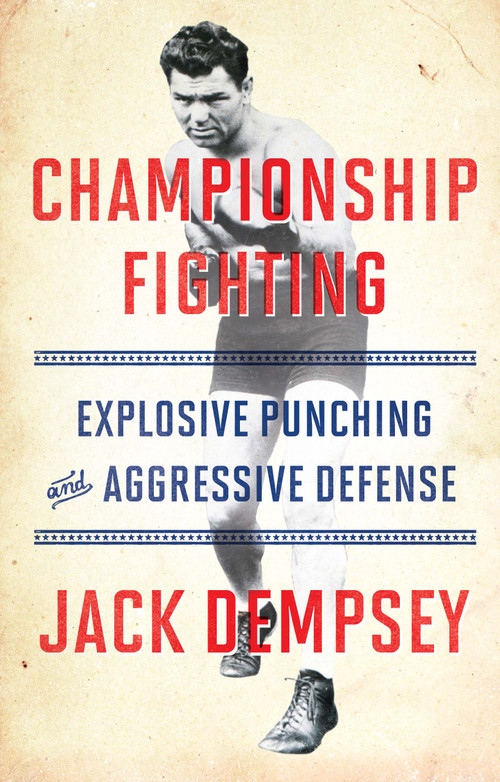 Championship Fighting (Explosive Punching and Aggressive Defense) by Jack Dempsey, 9781501111488