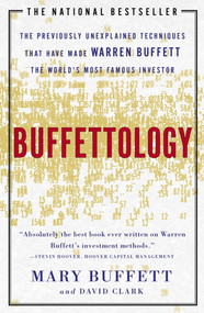 Buffettology (The Previously Unexplained Techniques That Have Made Warren Buffett The Worlds) by Mary Buffett, David Clark, 9780684848211