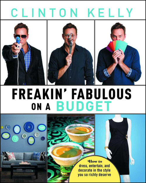 Freakin' Fabulous on a Budget by Clinton Kelly, 9781476771359