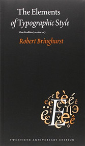 The Elements of Typographic Style (Version 4.0: 20th Anniversary Edition) by Robert Bringhurst, 9780881792126