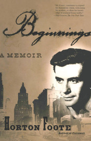 Beginnings (A Memoir) by Horton Foote, 9780743211161