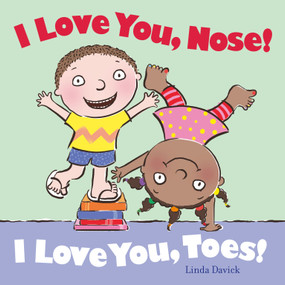 I Love You, Nose! I Love You, Toes! by Linda Davick, Linda Davick, 9781442460379