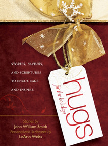 Hugs for the Holidays (Stories, Sayings, and Scriptures to Encourage and Inspire) by John Smith, 9781451648959