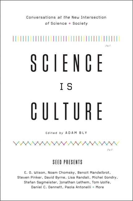 Science Is Culture (Conversations at the New Intersection of Science + Society) by Adam Bly, 9780061836541