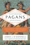 Pagans (The End of Traditional Religion and the Rise of Christianity) - 9780061845390 by James J. O'Donnell, 9780061845390