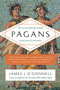 Pagans (The End of Traditional Religion and the Rise of Christianity) - 9780061845390 by James J. O'Donnell, 9780061845390