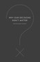 Why Our Decisions Don't Matter by Simon Van Booy, 9780061845550