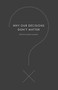 Why Our Decisions Don't Matter by Simon Van Booy, 9780061845550