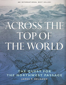 Across the Top of the World (The Quest for the Northwest Passage) by James Delgado, 9781553651598