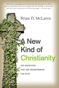 A New Kind of Christianity (Ten Questions That Are Transforming the Faith) by Brian D. McLaren, 9780061853999
