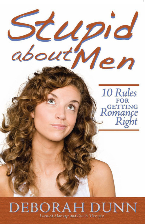 Stupid about Men (10 Rules for Getting Romance Right) by Deborah Dunn, 9781416589389