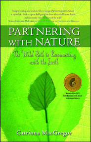 Partnering with Nature (The Wild Path to Reconnecting with the Earth) by Catriona MacGregor, 9781582702193