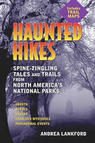 Haunted Hikes (Spine-Tingling Tales and Trails from North America's National Parks) by Andrea Lankford, 9781595800091