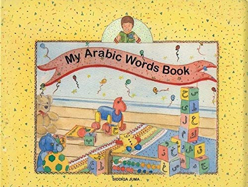 My Arabic Words Book by Juma Siddiqa, 9781879402331